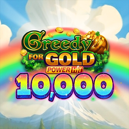 Greedy for Gold: Power Hit 10,000